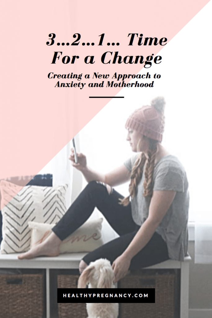 3…2…1… Time For a Change: Creating a New Approach to Anxiety and Motherhood